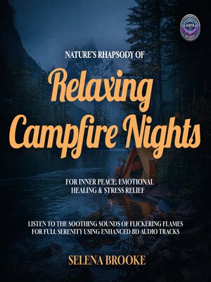 cover image of Nature's Rhapsody of Relaxing Campfire Nights For Inner Peace, Emotional Healing & Stress Relief